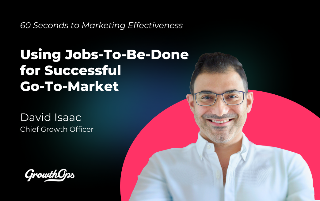 Using Jobs-To-Be-Done for Successful Go-To-Market